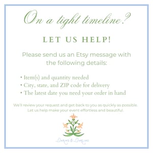May include: A square graphic with a light blue border and text in green and black. The text reads "On a tight timeline? LET US HELP!" and provides instructions for contacting the seller on Etsy with order details. The graphic includes a floral illustration and the words "DARING & DARLING".