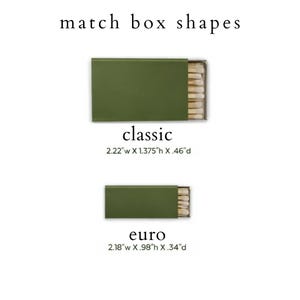 May include: An image showing two green matchboxes labeled "classic" and "euro." The classic matchbox measures 2.22" wide, 1.375" high, and 0.46" deep. The euro matchbox measures 2.18" wide, 0.98" high, and 0.34" deep. The text "match box shapes" is at the top.