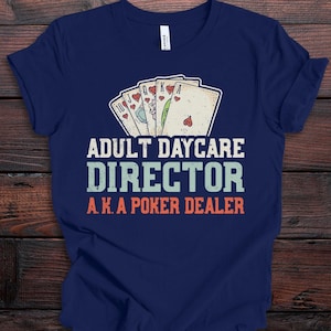 Funny Poker Shirts, Adult Daycare Poker Director T-Shirt, Poker Player TShirt, Poker Lover Gift, Texas Hold Em, Poker Gag Gifts, Casino Tee