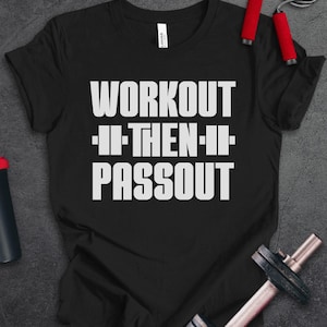 Funny Gym Shirts, Workout Then Passout, Mens Fitness T-Shirt, Weightlifting TShirt, Bodybuilder Gift, Fitness Lover Gifts, Mens Pump Cover