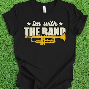 Marching Band Shirt, Im With The Band, Funny Marching Band T-Shirt, High School Marching Band, Band Mom TShirt, Band Mom Gift, Band Director