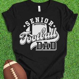 Senior Football Dad Shirt, Football Dad Gift, Sports Dad TShirt, Football Season, Football Player, Game Day Shirt, Fathers Day Gift, Papa