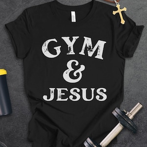 Gym & Jesus Shirt, Christian Fitness, Workout Shirts, Gifts for Christians, Exercise T-Shirt, Fitness Lover Gift, Bible Tee, Faith, Gym Rat
