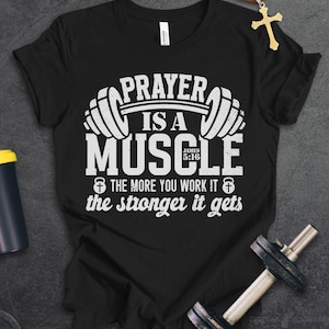 Christian Gym Shirts, Prayer Is A Muscle, Workout Gift, Bible Tee, Gift for Christians, Fitness Lover Gift, Weightlifting, Faith, Pump Cover
