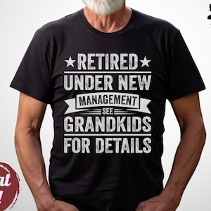 Funny Grandpa Gift, Retired Under New Management See Grandkids for Details, Retirement Gift for Grandpa, Happy Retirement Grandfather TShirt