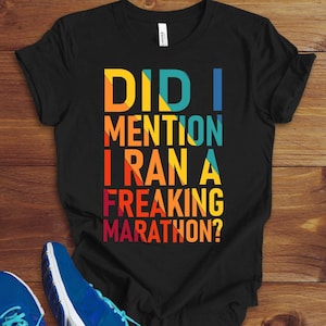 Marathon Shirt, Did I Mention I Ran A Freaking Marathon, Funny Running Shirts, Marathon Runner, Long Distance Running, Marathon Training Tee