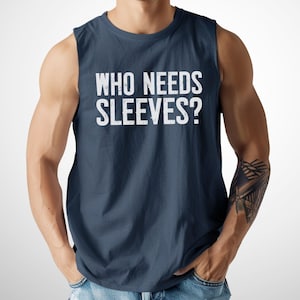 Funny Gym Tank Top, Who Needs Sleeves, Fitness Lover Gift, Gym Humor, Sleeveless Workout Tank, Weightlifting Top, Muscle Tank, Exercise Gift