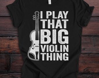 Cello T-Shirt, I Play That Big Violin Thing: 100% Cotton S-3XL