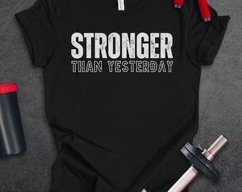 Stronger Than Yesterday, Motivational Workout T-Shirt: 100% Cotton S-3XL