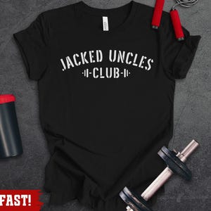 Uncle Gym Shirt, Jacked Uncles Club, Funny Uncle Gift, Uncle Fitness Gift, Sarcastic Uncle T-Shirt, Gift for Brother, Favorite Uncle Gifts