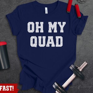Oh My Quad Gym T-Shirt, Leg Workout: 100% Cotton S-3XL