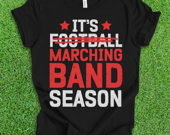 It's Marching Band Season T-Shirt: 100% Cotton S-3XL