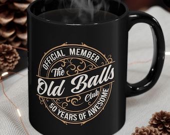 Funny 50th Birthday Coffee Mug, Old Balls Club, Gag Gift: Ceramic 11oz or 15oz