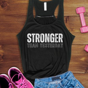 Stronger Than Yesterday Tank Top, Inspirational Tank Top, Faith Tank Top, Positive Vibes Top, Self Love, Workout Tanks, Womens Fitness Top