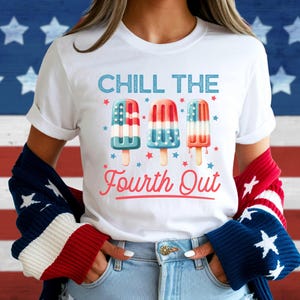 Chill the Fourth Out, Funny Fourth of July Shirt, Independence Day, 4th of July Gifts, Summer Shirts, USA Tee, July 4th Gag Gift, America