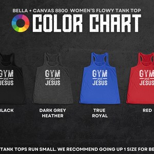May include: A Bella + Canvas 8800 flowy tank top color chart featuring four racerback tank tops in black, dark grey heather, true royal, and red. Each tank top displays the white text GYM and JESUS. The chart includes sizing advice.