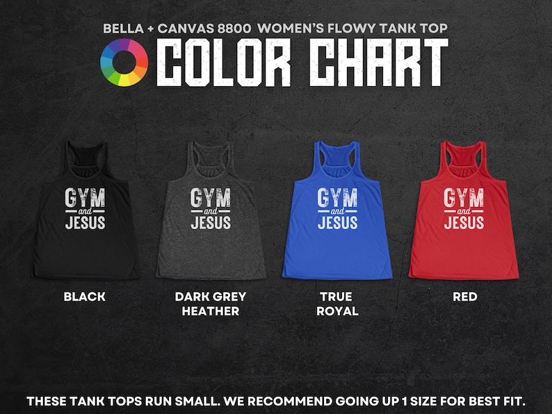 May include: A Bella + Canvas 8800 flowy tank top color chart featuring four racerback tank tops in black, dark grey heather, true royal, and red. Each tank top displays the white text GYM and JESUS. The chart includes sizing advice.