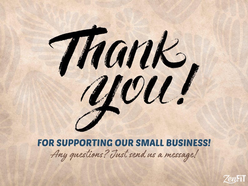 Op de afbeelding: Beige achtergrond met een bloemenpatroon en de woorden "Thank You!" in grote, zwarte penseelletters. Daaronder staat de tekst "FOR SUPPORTING OUR SMALL BUSINESS!" en "Any questions? Just send us a message!"