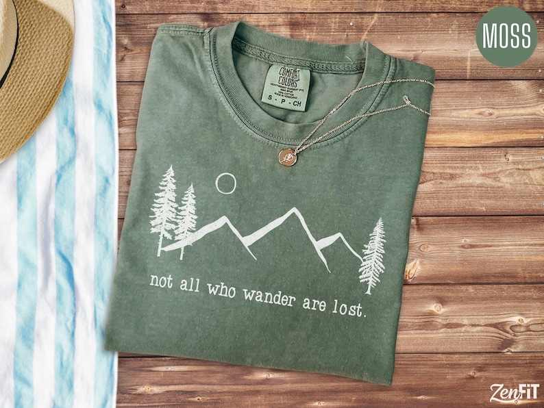 Nature Shirt, Not All Who Wander Are Lost, Comfort Colors: 100% Cotton S-4XL Moss