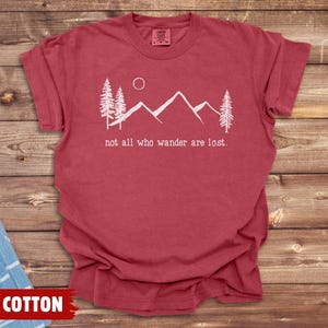 Nature Shirt, Not All Who Wander Are Lost, Comfort Colors: 100% Cotton S-4XL Chili
