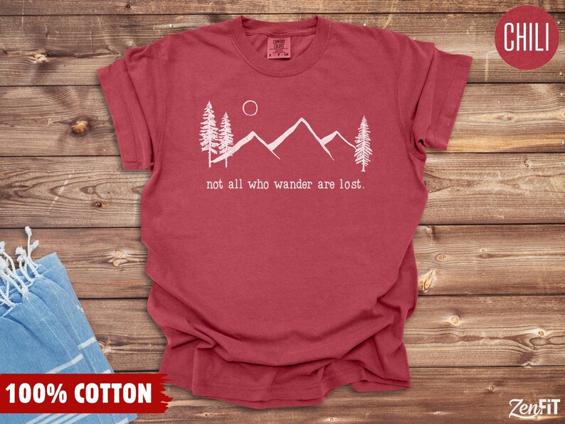 Nature Shirt, Not All Who Wander Are Lost, Comfort Colors: 100% Cotton S-4XL Chili