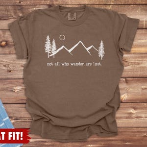 Nature Shirt, Not All Who Wander Are Lost, Comfort Colors: 100% Cotton S-4XL Espresso