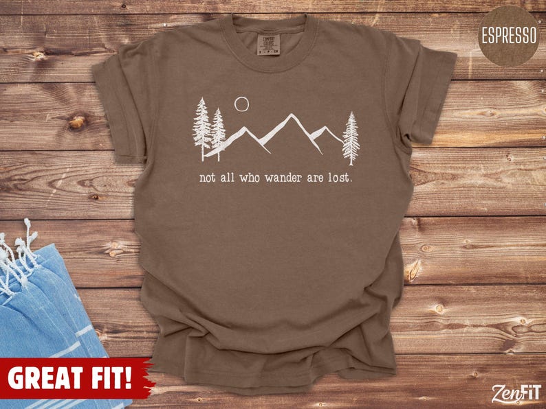Nature Shirt, Not All Who Wander Are Lost, Comfort Colors: 100% Cotton S-4XL Espresso