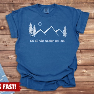 Nature Shirt, Not All Who Wander Are Lost, Comfort Colors: 100% Cotton S-4XL Navy