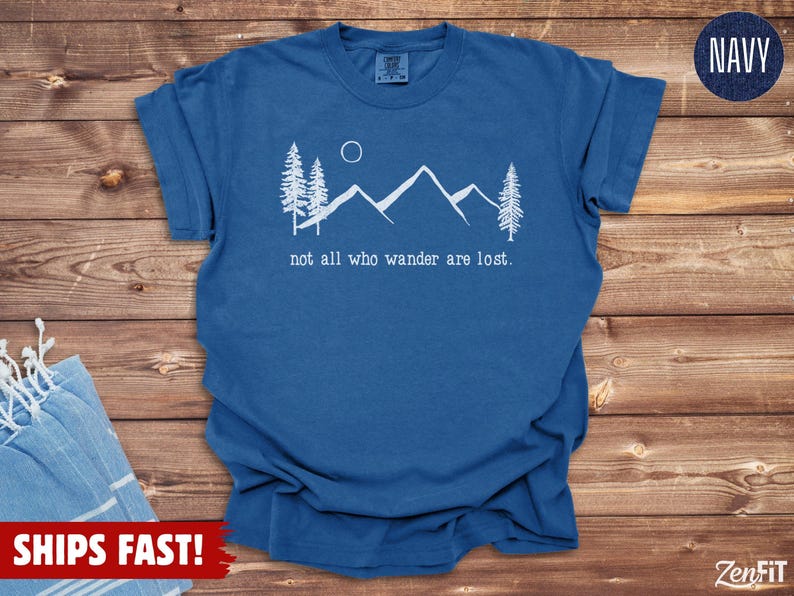 Nature Shirt, Not All Who Wander Are Lost, Comfort Colors: 100% Cotton S-4XL Navy