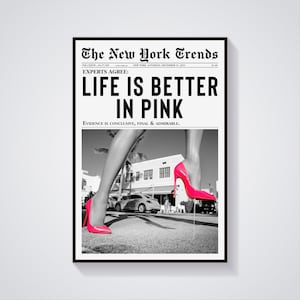 Trendy Newspaper Print, Life is Better in Pink, Pink Girly Prints, Pink Baddie Poster, Trendy Dorm Decor, Cool Girl Room Art Preppy Dorm Art