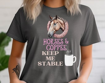 Horses, Coffee, Stable Shirt For Horse Lover, T-Shirt For Horse Owner Friend Gift, Horse Trainer, Ranch Girl Friend and Mom  Dad Gift