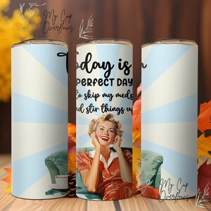 Vintage Housewife Perfect Day to Skip Meds and Stir Things Up PNG for 20 ounce skinny tumbler wrap  other sublimation Digital download file