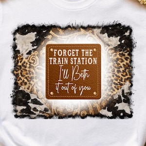 Could Be a Train Station Kind of Day Sublimation Design. Yellowstone Beth PNG. Yellowstone shirt design Digital download.