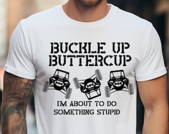 Buckle Up Buttercup I&#39;m About to Do Something, ATV, UTV, sxs, Sublimation PNG Digital Download Files 2 Designs for sublimation, Side X Side