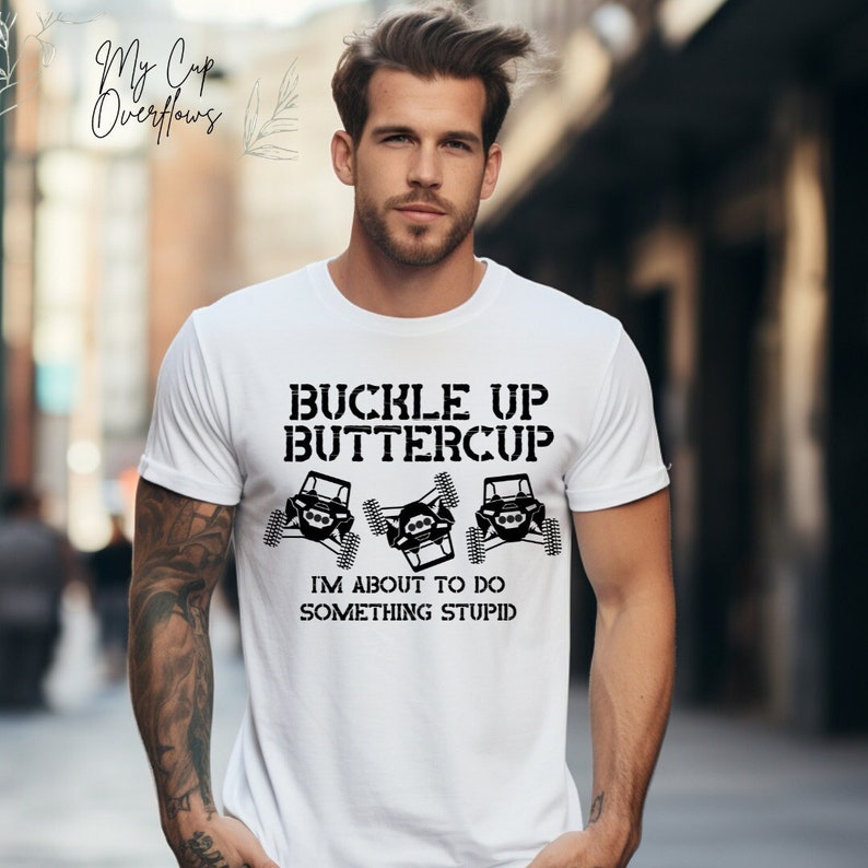 Buckle Up Buttercup I'm About to Do Something, ATV, UTV, sxs, Sublimation PNG Digital Download Files 2 Designs for sublimation, Side X Side