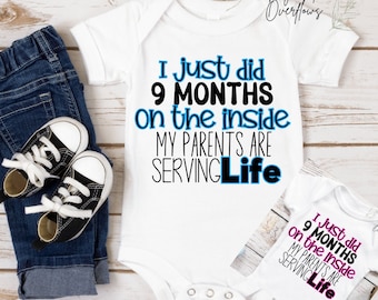 I Just Did 9 Months on the Inside Parents Serving Life SVG, Baby Gift PNG, Baby Onesie svg, Baby svg, Baby Newborn Gift, Newborn Gift, Baby