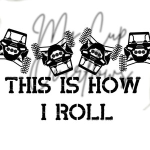 This is How I Roll ATV UTV rzr sxs Sublimation PNG Digital Download Files 2 Designs for sublimation Side X Side