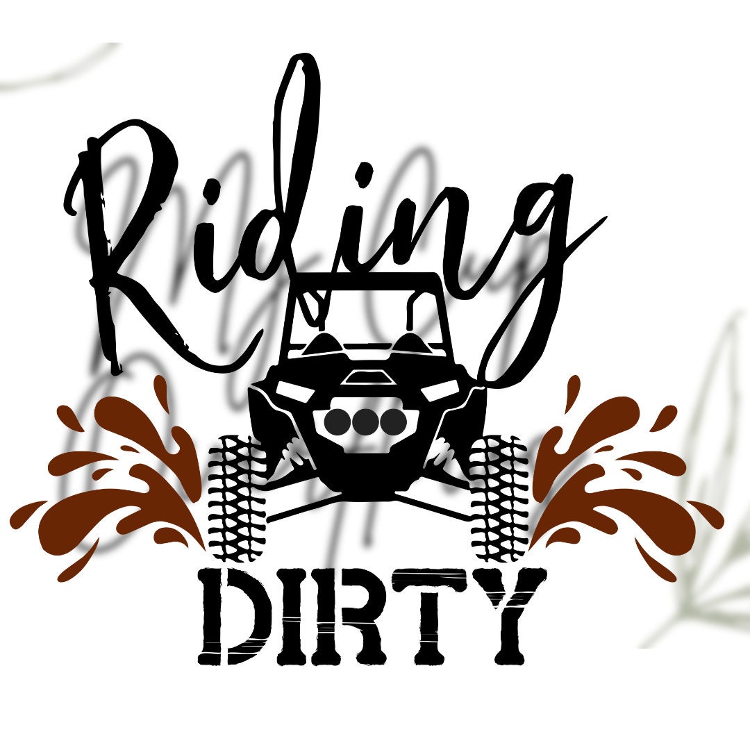 Riding Dirty ATV UTV Sxs Side X Side Sublimation PNG Digital Download