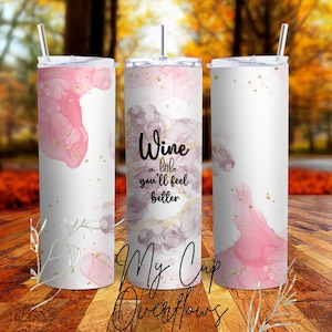 Wine A Little You&#39;ll Feel Better Sublimation Tumbler Wrap PNG for 20 ounce skinny tumbler wrap or other sublimation. Digital download file.