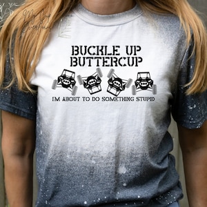 Buckle Up Buttercup I'm About to Do Something, ATV, UTV, sxs, Sublimation PNG Digital Download Files 2 Designs for sublimation, Side X Side