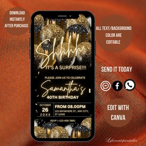 May include: A black and gold digital phone screen birthday party invitation with the text "Shhh... It's a surprise!!!" and "Samantha's 40th Birthday". The invitation includes the date, time, and location of the party. The background features gold and black glitter and balloons.