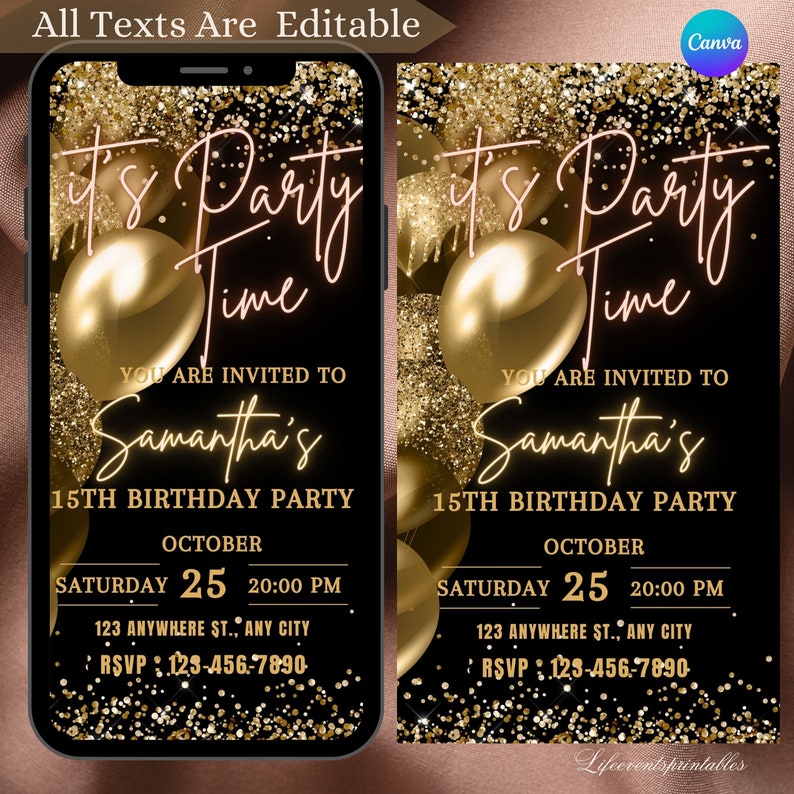 May include: A black and gold digital invitation with gold balloons and glitter. The text reads "It's Party Time" and "You are invited to Samantha's 15th Birthday Party". The date is 25th October at 8:00 PM. The address is 123 Anywhere St., Any City. The RSVP number is 123-456-7890.