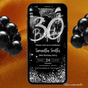 May include: A black smartphone screen displays a 30th birthday party invitation. The design features silver glitter accents, black balloons, and the text "30th Birthday." The invitation includes event details such as the date, time, and location.