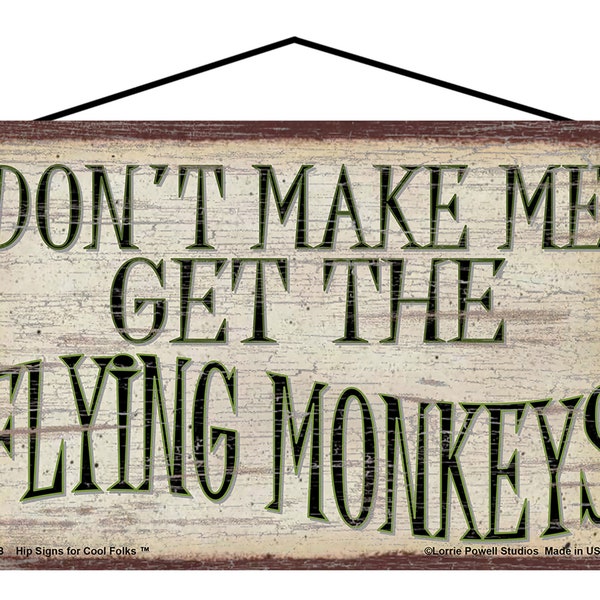 Don't Make Me Get The Flying Monkeys Sign - Vintage Style Home Decor, Wall Art Funny Quote