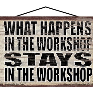 What Happens in the Workshop Stays in the Workshop Sign - Vintage Style Home Garage Decor for the Work Shop