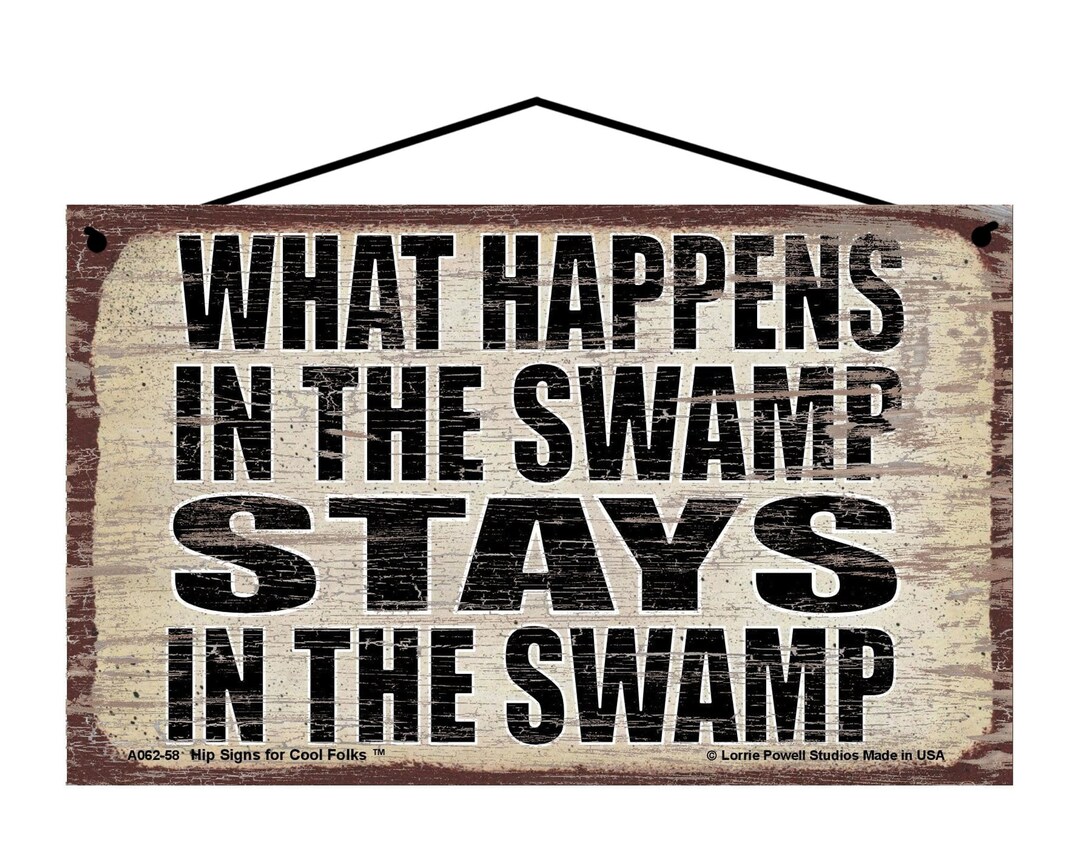What Happens in the Swamp Stays in the Swamp - Vintage Style Hanging ...