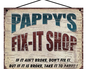 Pappy&#39;s Fix It Shop Sign If It Ain&#39;t Broke Don&#39;t Fix It But If It Is Broke Take It To Pappy Vintage Style Father&#39;s Day Gift for Grandpa Dad