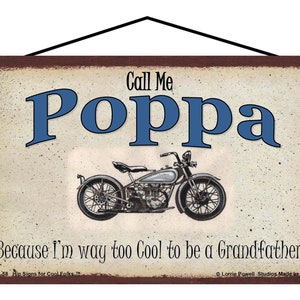 Call Me Poppa Sign Because I&#39;m Way Too Cool To Be a Grandfather Tough Biker Motorcycle Vtg Style Grandpa Garage Shop Decor Father&#39;s Day Gift