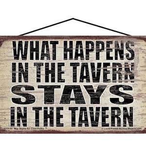 What Happens in the Tavern Stays in the Tavern - Vintage Style Hanging Sign - Decorative Wall Art Indoor Décor, for Bars, Pubs and Taverns