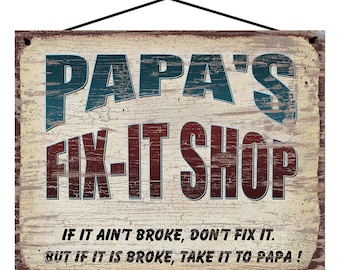 Papa's Fix It Shop Sign - If It Ain't Broke Don't Fix It, But If It Is Broke Take It To Papa - Vintage Style Father's Day Gift for Grandpa